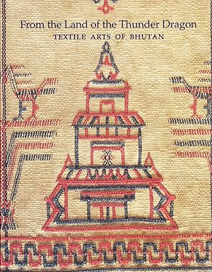 Image du vendeur pour From the Land of the Thunder Dragon: Textile Arts of Bhutan mis en vente par Ironwood Books