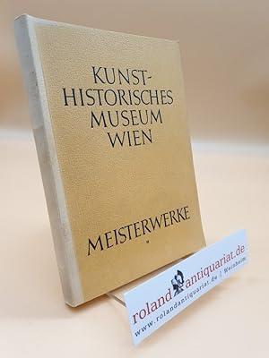 Imagen del vendedor de Meisterwerke : 280 Tafeln ; Kunsthistorisches Museum Wien a la venta por Roland Antiquariat UG haftungsbeschrnkt