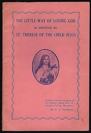 THE LITTLE WAY OF LOVING GOD AS PRACTISED BY ST. THERESE OF THE CHILD JESUS