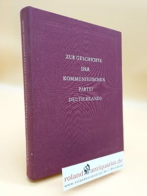 Zur Geschichte der Kommunistischen Partei Deutschlands Eine Auswahl von Materialien und Dokumente...