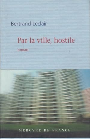 Image du vendeur pour Par la ville, hostile. - Roman. mis en vente par PRISCA