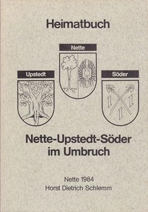 Nette-Upstedt-Söder im Umbruch. Heimatbuch. Beiträge zur Geschichte aus alten Urkunden und von Ze...