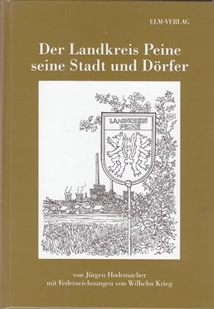 Der Landkreis Peine seine Städte und Dörfer Mit6 Federzeichnungen von Wilhelm Krieg.