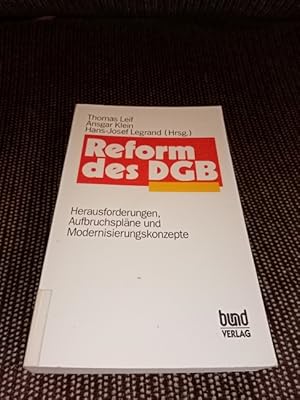 Reform des DGB : Herausforderungen, Aufbruchspläne und Modernisierungskonzepte. Thomas Leif . (Hr...