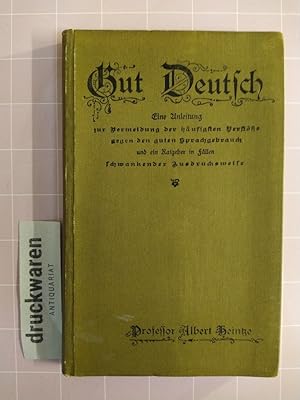 Seller image for Gut Deutsch. Eine Anleitung zur Vermeidung der hufigsten Verste gegen den guten Sprachgebrauch und ein Ratgeber in Fllen schwankender Ausdrucksweise. 4. Aufl. for sale by Druckwaren Antiquariat