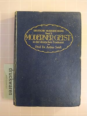 Moderner Geist in der deutschen Tonkunst. Gedanken eines Kulturpsychologen um des Jahrhunderts We...