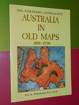 The Northern Approaches. Australia In Old Maps 820-1770