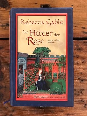 Die Hüter der Rose: Historischer Roman