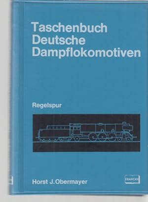 Seller image for Taschenbuch deutsche Dampflokomotiven : Regelspur. Mit 240 s/w Fotos. for sale by Fundus-Online GbR Borkert Schwarz Zerfa