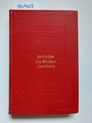Friedrichs des Großen Jugendleben / Von Armin Stein (H. Nietschmann) // Deutsche Geschichts- und ...