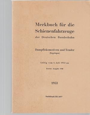 Seller image for Deutsche Bundesbahn: Merkbuch fr die Schienenfahrzeuge der Deutschen Bundesbahn; Dampflokomotiven und Tender : (Regelspur) ; gltig vom 1. Juli 1953 an. for sale by Fundus-Online GbR Borkert Schwarz Zerfa