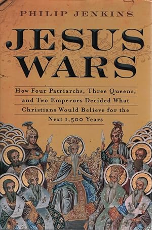 Seller image for Jesus Wars: How Four Patriarchs, Three Queens, and Two Emperors Decided What Christians Would Believe for the Next 1,500 years. for sale by Fundus-Online GbR Borkert Schwarz Zerfa