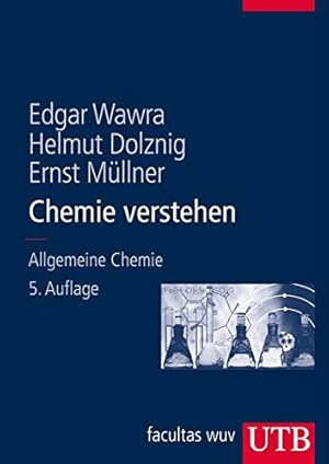 Seller image for Chemie verstehen : ein Lehrbuch fr Mediziner und Naturwissenschafter. E. Wawra ; H. Dolznig ; E. Mllner / UTB ; 8205 for sale by Fundus-Online GbR Borkert Schwarz Zerfa