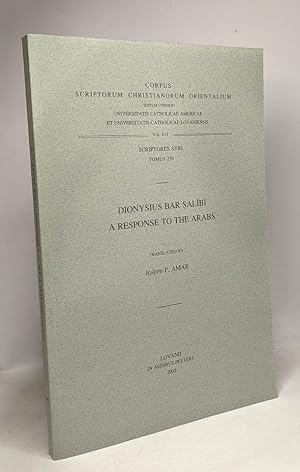 Dionysius Bar Salibi: A Response to the Arabs - scriptores syri tomus 239 - corpus scriptorum chr...