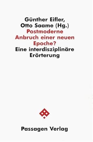 Bild des Verkufers fr Postmoderne : Anbruch einer neuen Epoche? ; Eine interdisziplinre Errterung. Gnther Eifler ; Otto Saame (Hg.) / Passagen Philosophie zum Verkauf von Fundus-Online GbR Borkert Schwarz Zerfa