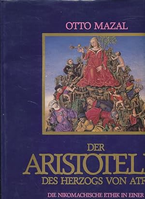 Seller image for Der Aristoteles des Herzogs von Atri. Die Nikomachische Ethik in einer Prachthandschrift der Renaissance. Codex phil. gr. 4 aus dem Besitz der sterreichischen Nationalbibliothek in Wien. for sale by Fundus-Online GbR Borkert Schwarz Zerfa