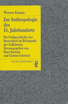 Bild des Verkufers fr Zur Anthropologie des 18. Jahrhunderts. Die Frhgeschichte der Menschheit im Blickpunkt der Aufklrung. Hrsg. von Hans Kortum u. Christa Gohrisch, Ullstein ; Nr. 35248 : Ullstein-Materialien zum Verkauf von Fundus-Online GbR Borkert Schwarz Zerfa