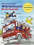 Bild des Verkufers fr Bei der Feuerwehr. Mein allererstes Wrterbuch. Mit Dictionary: Deutsch-Englisch / Englisch-Deutsch zum Verkauf von Gabis Bcherlager