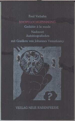 Seller image for Knopflochgesinnung. 12 Gedichte a la mode, 1 Nachwort, Autobiografisches, mit Grafiken von Johannes Vennekamp. - Numerierte und signierte Ausgabe. - for sale by Antiquariat Carl Wegner