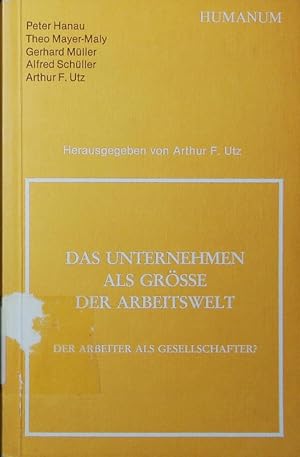 Immagine del venditore per Das Unternehmen als Gre der Arbeitswelt. d. Arbeiter als Gesellschafter?. venduto da Antiquariat Bookfarm