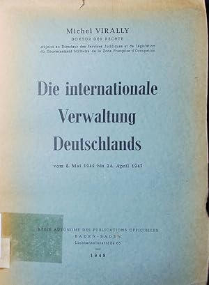 Image du vendeur pour Die internationale Verwaltung Deutschlands. vom 8. Mai 1945 bis 24. April 1947. mis en vente par Antiquariat Bookfarm