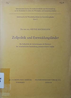 Image du vendeur pour Zollpolitik und Entwicklungslnder. die Zollpolitik der Industriestaaten als Hindernis der wirtschaftlichen Entwicklung unterentwickelter Lnder. mis en vente par Antiquariat Bookfarm