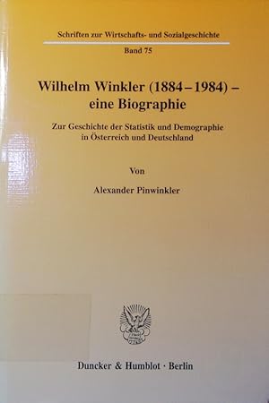 Imagen del vendedor de Wilhelm Winkler (1884 - 1984) - eine Biographie. zur Geschichte der Statistik und Demographie in sterreich und Deutschland. a la venta por Antiquariat Bookfarm