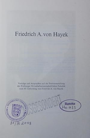 Bild des Verkufers fr Friedrich A. von Hayek. Vortrge und Ansprachen auf der Festveranstaltung der Freiburger Wirtschaftswissenschaftlichen Fakultt zum 80. Geburtstag von Friedrich A. von Hayek. zum Verkauf von Antiquariat Bookfarm