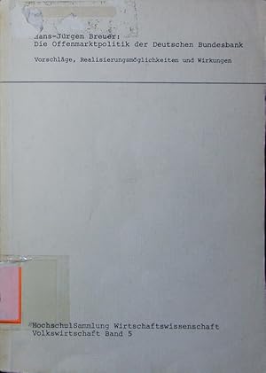 Seller image for Die Offenmarktpolitik der Deutschen Bundesbank. Vorschlge, Realisierungsmglichkeiten und Wirkungen. for sale by Antiquariat Bookfarm