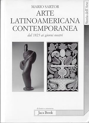 Arte latinoamericana contemporanea. Dal 1825 ai giorni nostri