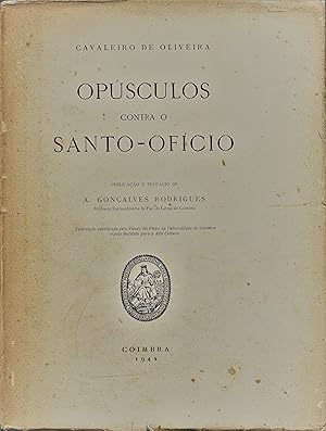 OPÚSCULOS CONTRA O SANTO-OFÍCIO. Publicação e prefácio de A. Gonçalves Rodrigues