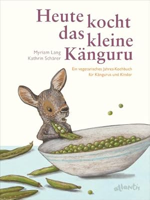 Seller image for Heute kocht das kleine Knguru : Ein vegetarisches Jahreskochbuch fr Kngurus und Kinder for sale by AHA-BUCH GmbH