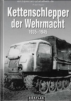Kettenschlepper der Wehrmacht. 1935 - 1945. Raupenschlepper (RSO), Abschleppwannen und Bergepanze...