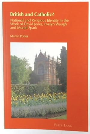 Seller image for British and Catholic? National and Religious Identity in the Work of David Jones, Evelyn Waugh and Muriel Spark (Cultural Identity Studies, Volume 27) for sale by PsychoBabel & Skoob Books