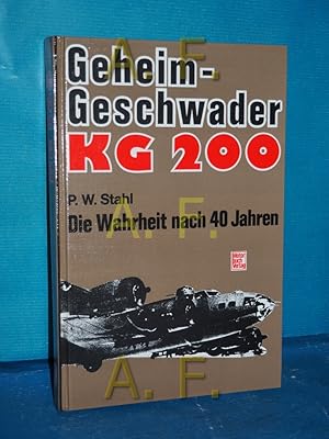 Bild des Verkufers fr Geheimgeschwader KG 200[zweihundert] : d. Wahrheit nach ber 30 Jahren. zum Verkauf von Antiquarische Fundgrube e.U.