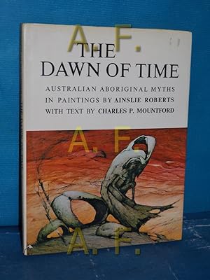 Seller image for The dawn of time, Australian aborigninal myths in paintings by Ainslie Roberts for sale by Antiquarische Fundgrube e.U.