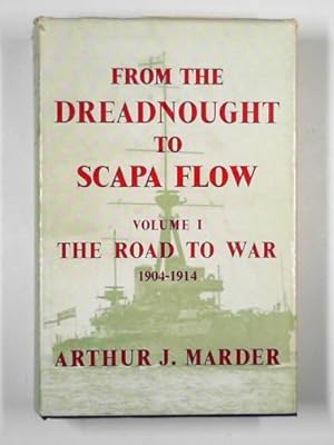 Seller image for From the Dreadnought to Scapa Flow: Royal Navy in the Fisher Era, 1904-1919, vol. 1: the road to war, 1904-1914 for sale by Cotswold Internet Books