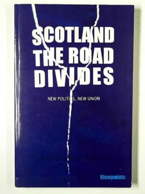 Imagen del vendedor de Scotland: the road divides: new politics, new union a la venta por Cotswold Internet Books