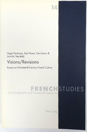 Image du vendeur pour Visions/Revisions: Essays on Nineteenth-Century French Culture (French Studies of the Eighteenth and Nineteenth Centuries, Volume 14) mis en vente par PsychoBabel & Skoob Books