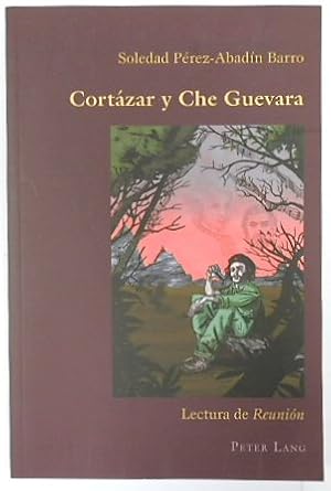 Immagine del venditore per CORTAZAR y Che Guevara: Lectura De REUNION (Hispanic Studies: Culture and Ideas, vol. 29) venduto da PsychoBabel & Skoob Books