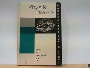 Physik in Stichworten - Heft IV : Atom - und Kernphysik