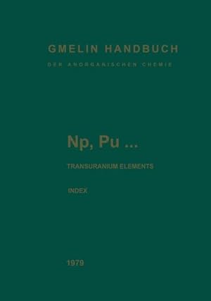 Np, Pu. Transuranium Elements. Index: Alphabetical Index of Subjects and Substances (Gmelins Hand...
