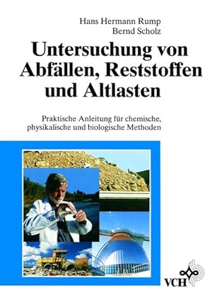 Untersuchung von Abfällen, Reststoffen und Altlasten: Praktische Anleitung für chemische, physika...