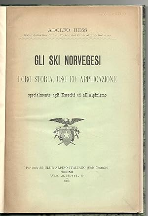 Gli ski norvegesi. Loro storia, uso ed applicazione specialmente agli Eserciti ed all'Alpinismo
