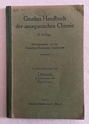 Osmium. Mit einem Anhang über Ekaosmium (=Gmelins Handbuch der Anorganischen Chemie, System-Numme...