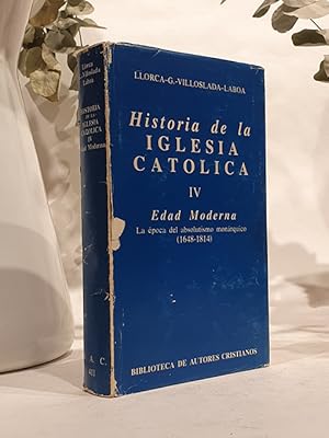 Imagen del vendedor de Historia de la Iglesia Catlica. En sus cinco grandes edades: Antigua, Media, Nueva, Moderna y Contempornea, por. TOMO IV, EDAD MODERNA. a la venta por Librera Miau