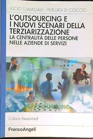 Bild des Verkufers fr L' outsourcing e i nuovi scenari della terziarizzazione zum Verkauf von Librodifaccia