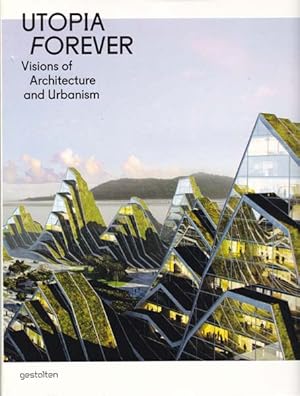 Bild des Verkufers fr Utopia forever. Visions of Architecture and Urbanism. zum Verkauf von Antiquariat Querido - Frank Hermann