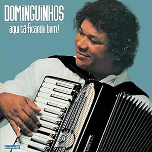 Seller image for Dominguinhos - Aqui Ta Ficando Bom! for sale by Livro Brasileiro