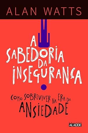 Imagen del vendedor de A sabedoria da insegurança: Como sobreviver na era da ansiedade (Português) a la venta por Livro Brasileiro